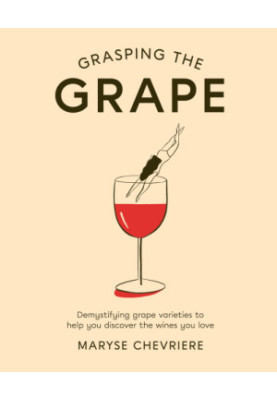 Grasping the grape: demystifying grape varieties to help you discover the wines you love