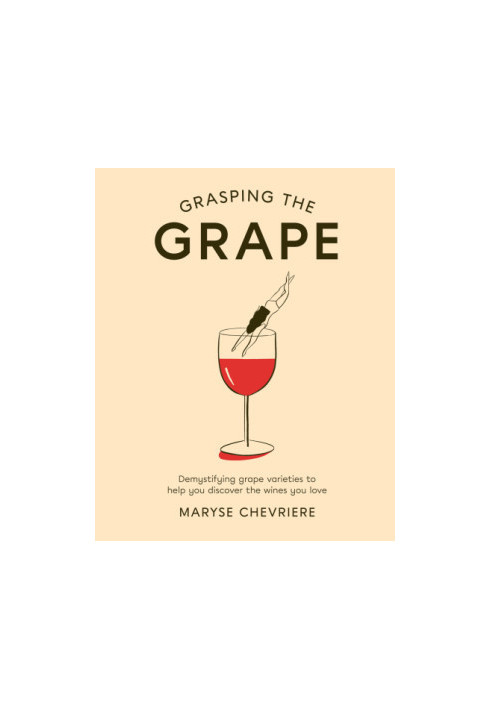 Grasping the grape: demystifying grape varieties to help you discover the wines you love