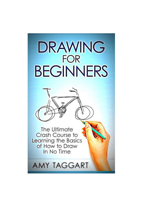 Drawing - For Beginners! - The Ultimate Crash Course to Learning the Basics of How to Draw In No Time