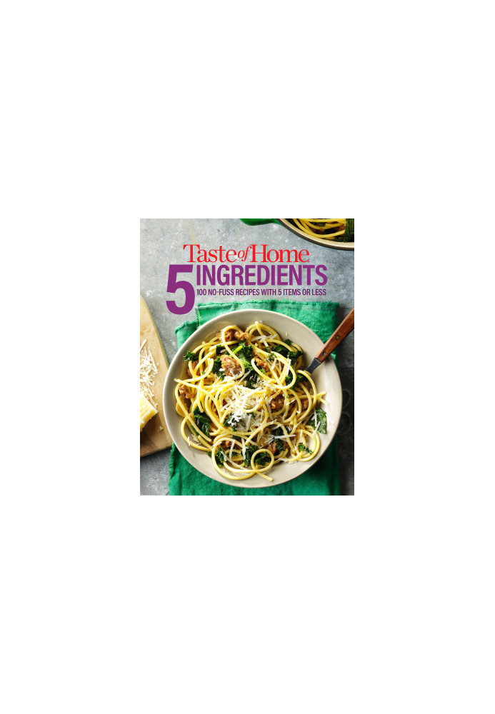 Taste of Home 5 Ingredient : 100 No-Fuss Recipes with 5 Items or Less
