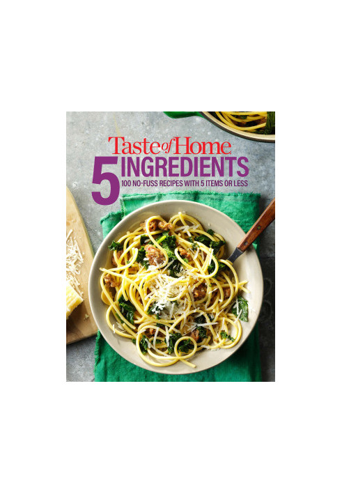 Taste of Home 5 Ingredient : 100 No-Fuss Recipes with 5 Items or Less