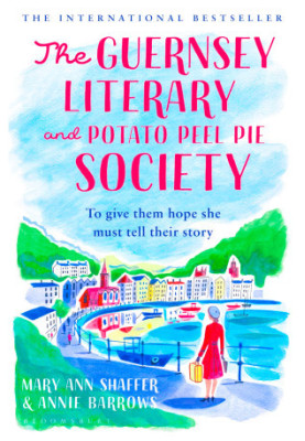 The Guernsey Literary and Potato Peel Pie Society: A Novel