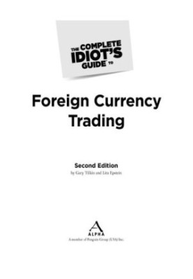 The Complete Idiot's Guide to Foreign Currency Trading, 2nd Edition