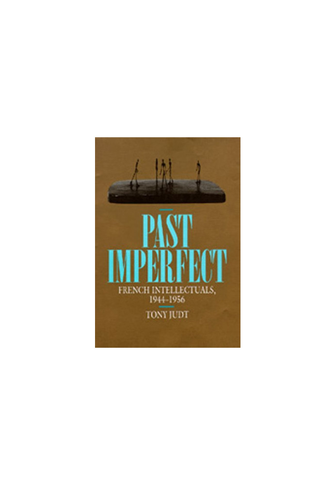 Past Imperfect: French Intellectuals, 1944-1956