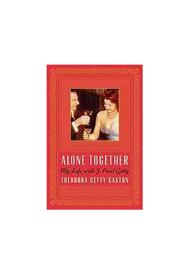 Alone together : my life with J. Paul Getty