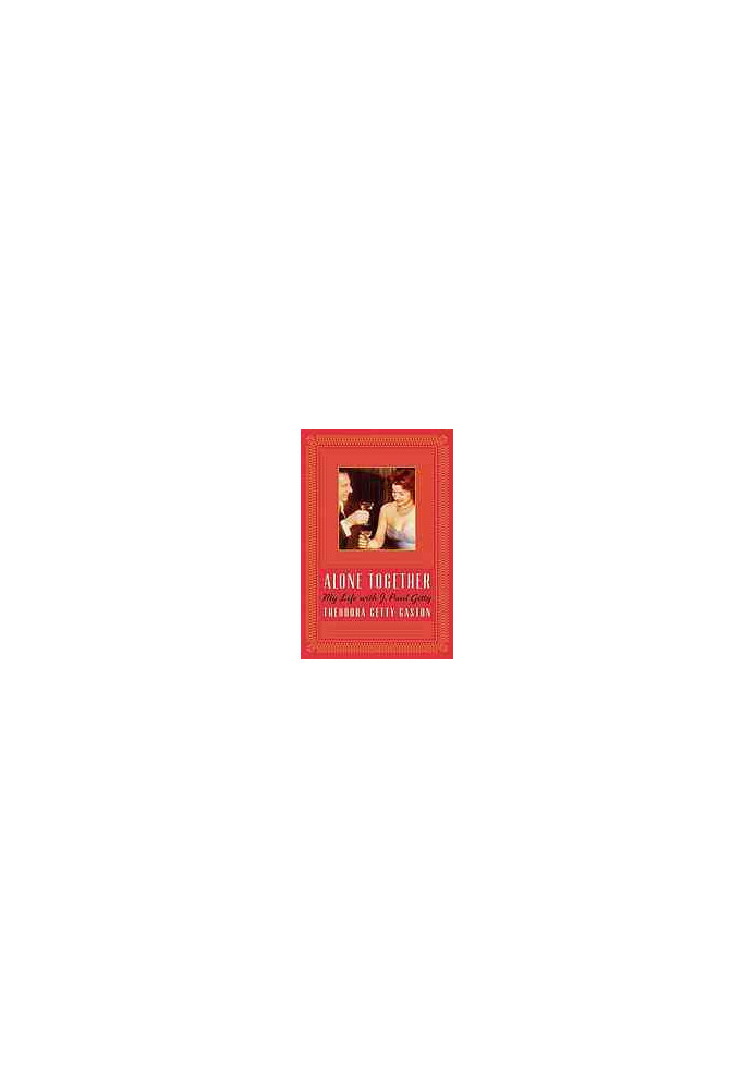 Alone together : my life with J. Paul Getty
