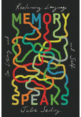 Memory Speaks: On Losing and Reclaiming Language and Self