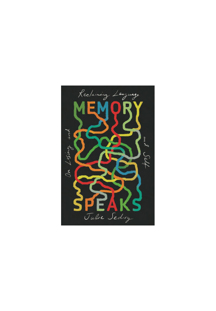 Memory Speaks: On Losing and Reclaiming Language and Self