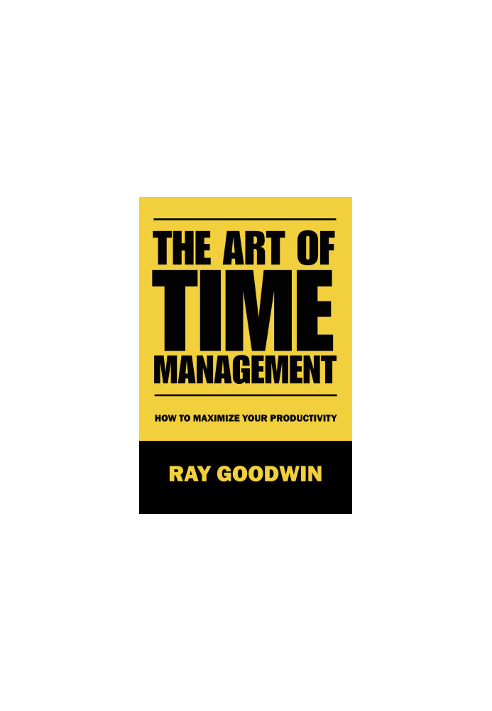 The Art of Time Management: How To Maximize Your Productivity