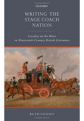 Writing the stage coach nation : locality on the move in nineteenth-century British literature