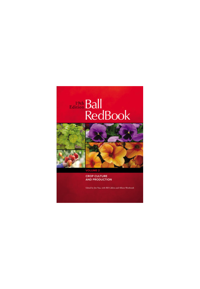 Ball RedBook: Crop Culture and Production, Volume 2, 19th Edition