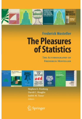 The Pleasures of Statistics: The Autobiography of Frederick Mosteller