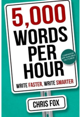 5,000 Words Per Hour - Write Faster - Write Smarter