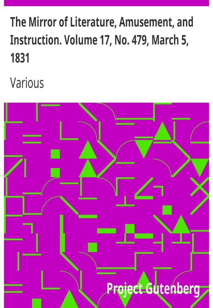 The Mirror of Literature, Amusement, and Instruction. Volume 17, No. 479, March 5, 1831
