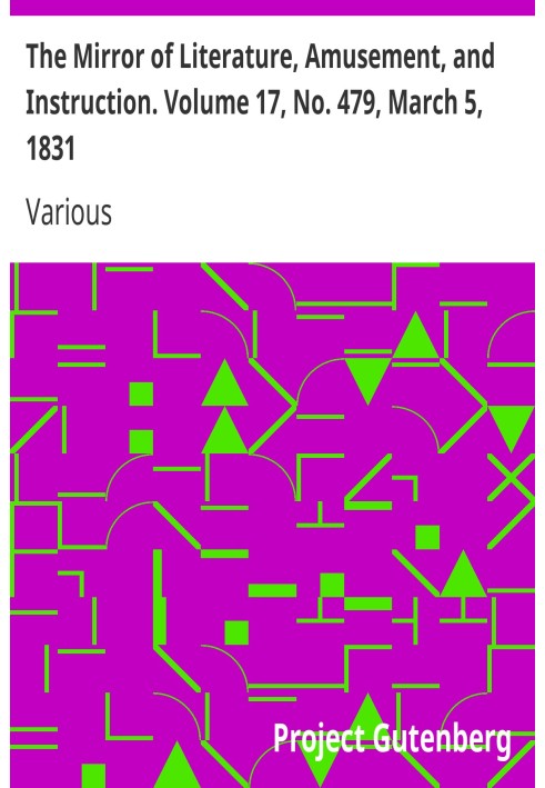 The Mirror of Literature, Amusement, and Instruction. Volume 17, No. 479, March 5, 1831