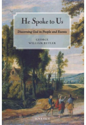 He Spoke to Us: Discerning God in People and Events