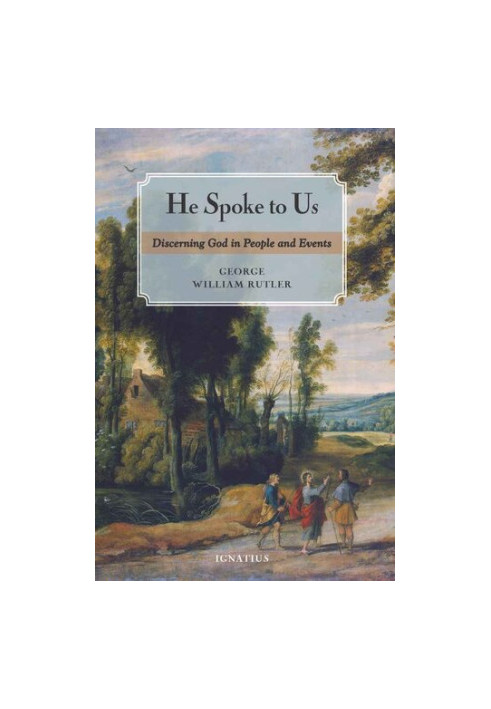 He Spoke to Us: Discerning God in People and Events