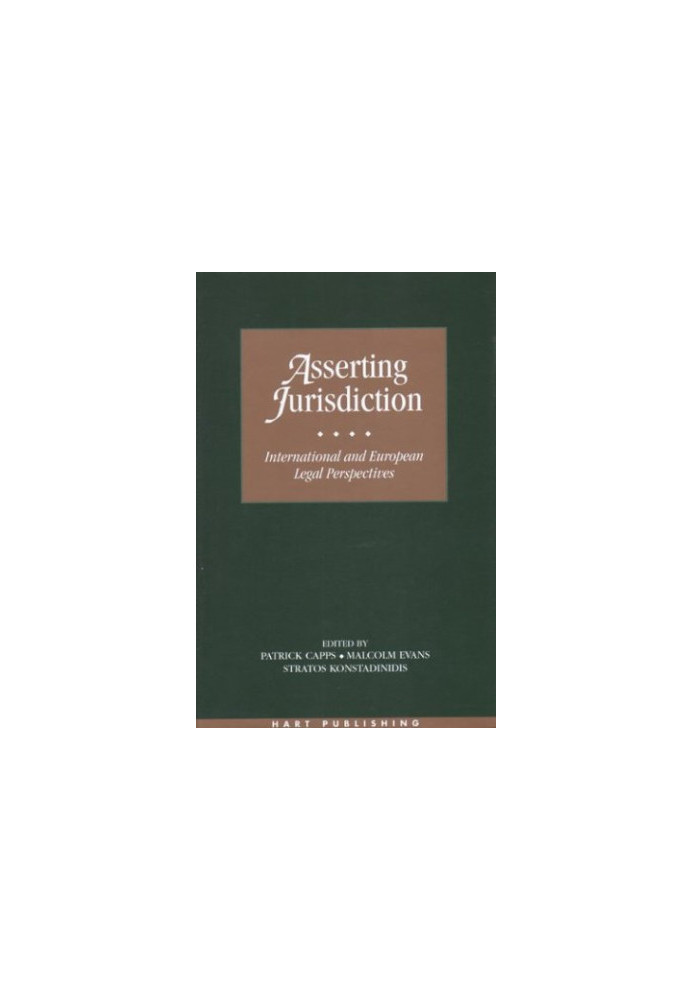 Asserting Jurisdiction: International and European Legal Approaches