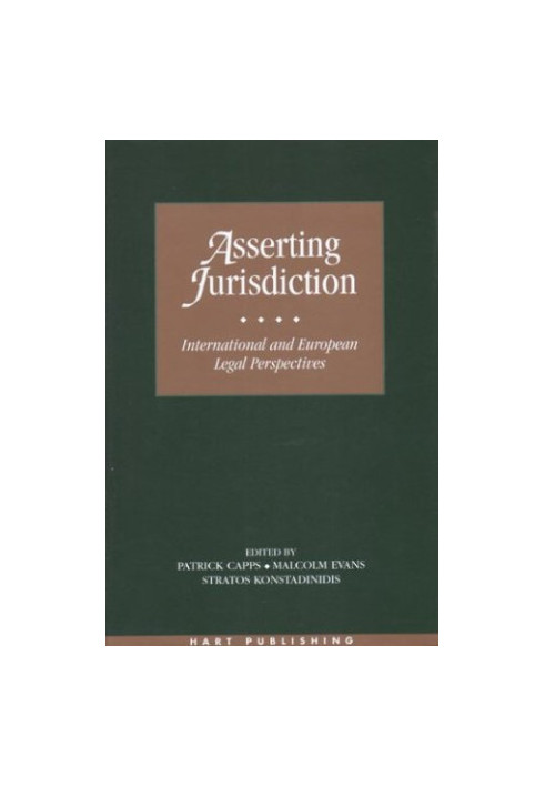 Asserting Jurisdiction: International and European Legal Approaches