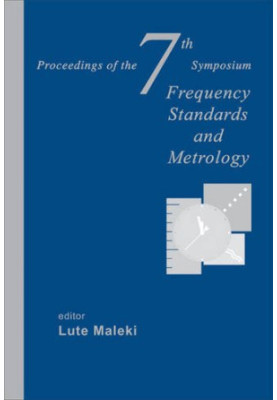 Frequency Standards and Metrology: Proceedings of the 7th Symposium, Asilomar Conference Grounds, Pacific Grove, CA, USA, 5-1