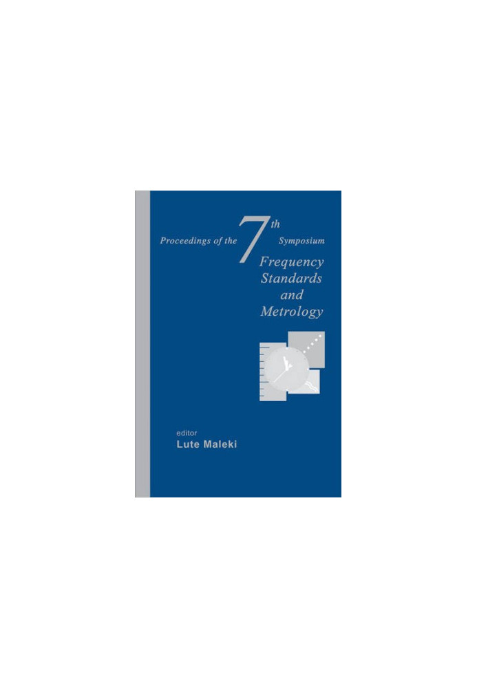 Frequency Standards and Metrology: Proceedings of the 7th Symposium, Asilomar Conference Grounds, Pacific Grove, CA, USA, 5-1