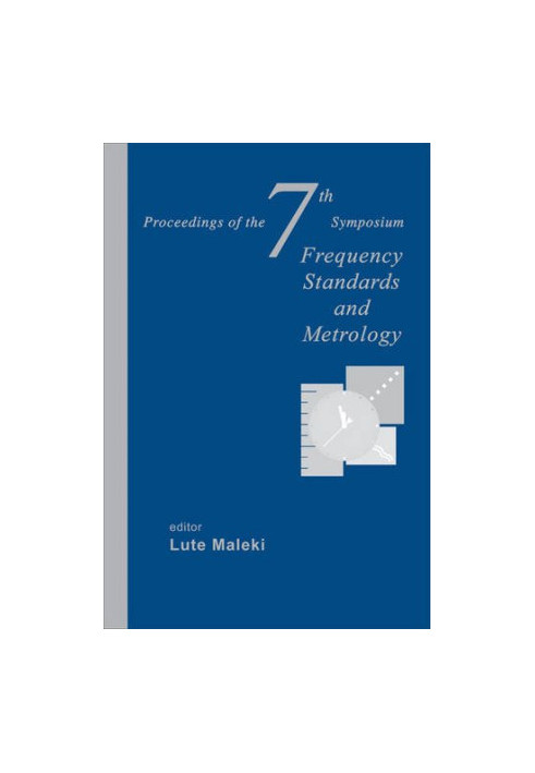 Frequency Standards and Metrology: Proceedings of the 7th Symposium, Asilomar Conference Grounds, Pacific Grove, CA, USA, 5-1