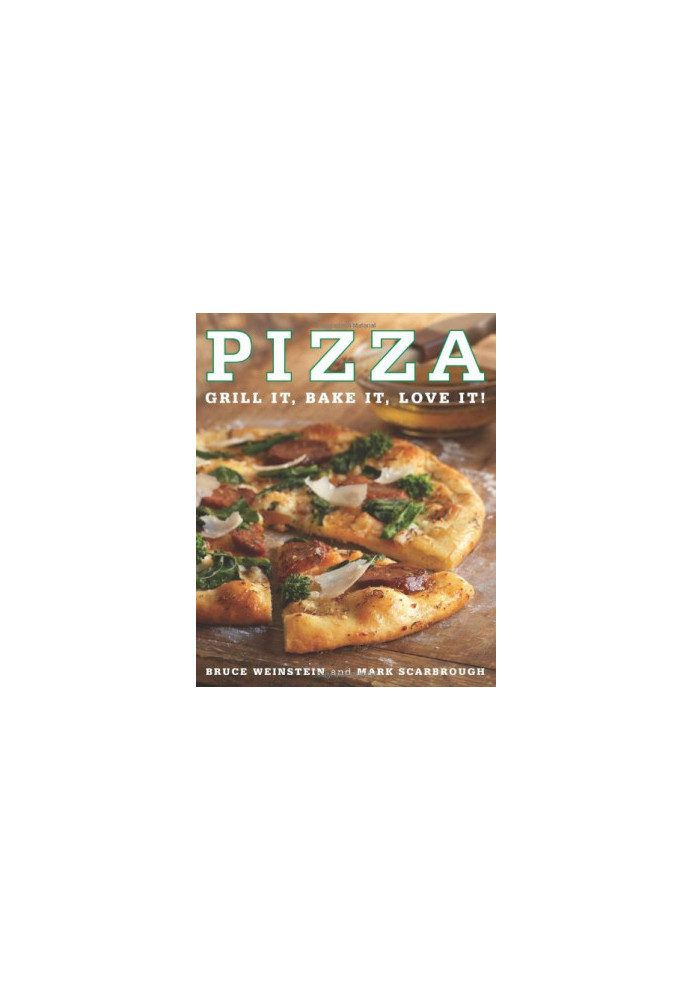 Pizza: Grill It, Bake It, Love It!