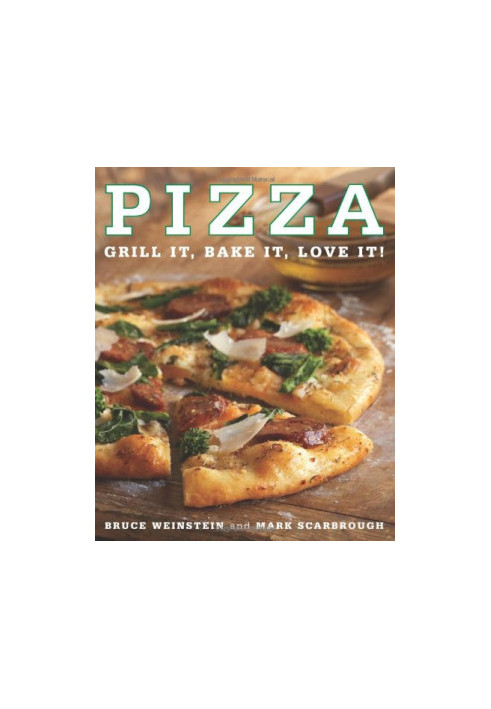 Pizza: Grill It, Bake It, Love It!
