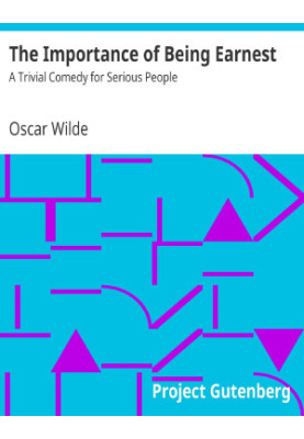 The Importance of Being Earnest: A Trivial Comedy for Serious People