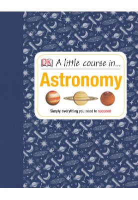 A Little Course in Astronomy : Simply Everything You Need to Succeed