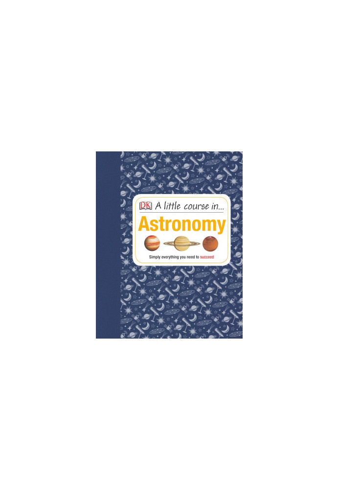 A Little Course in Astronomy : Simply Everything You Need to Succeed