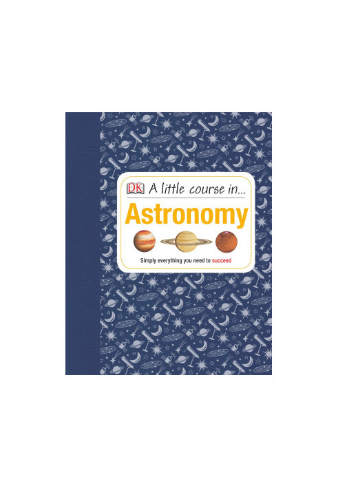 A Little Course in Astronomy : Simply Everything You Need to Succeed