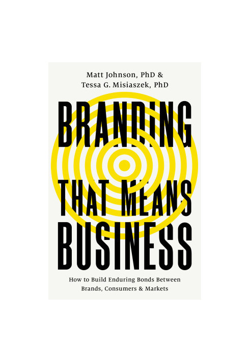 Branding that Means Business: How to Build Enduring Bonds between Brands, Consumers and Markets