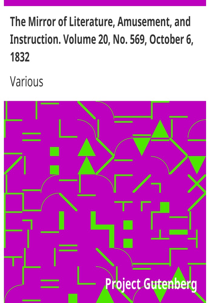 The Mirror of Literature, Amusement, and Instruction. Volume 20, No. 569, October 6, 1832