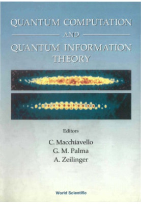 Quantum Computation And Quantum Information Theory : Reprint Volume with Introductory Notes for ISI TMR Network School.