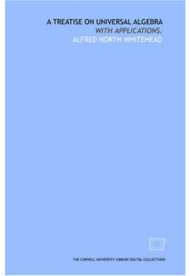 A treatise on universal algebra with applications