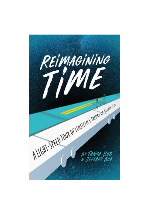 Reimagining Time: A Light-Speed Tour of Einstein's Theory of Relativity