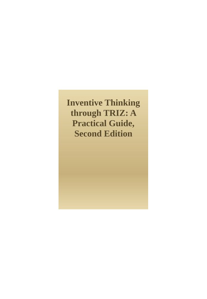 Inventive Thinking through TRIZ: A Practical Guide, Second Edition
