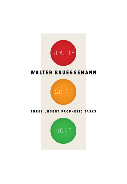 Reality, Grief, Hope: Three Urgent Prophetic Tasks