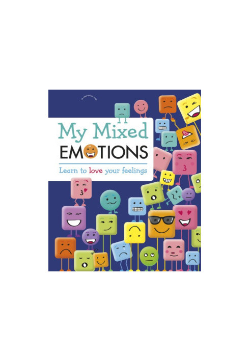 My Mixed Emotions: Learn to Love Your Feelings