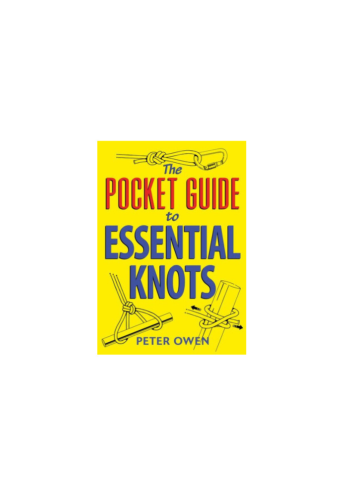 The Pocket Guide to Essential Knots: 21 essential knots for everyday use indoors and outdoors