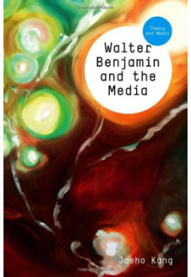 Walter Benjamin and the media : the spectacle of modernity