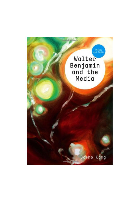 Walter Benjamin and the media : the spectacle of modernity