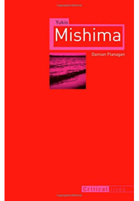 Yukio Mishima (2014) [CRITICAL LIVES]