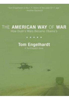 The American Way of War: How Bush's Wars Became Obama's
