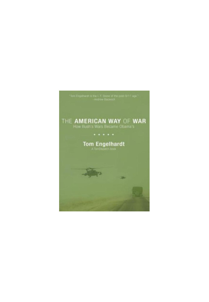 The American Way of War: How Bush's Wars Became Obama's