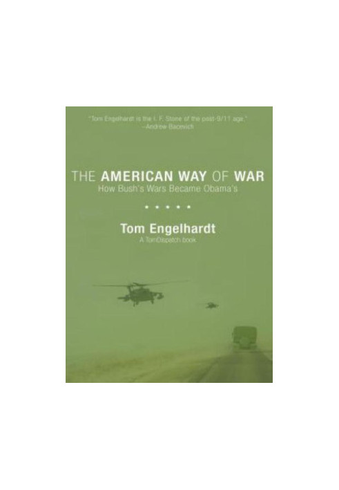 The American Way of War: How Bush's Wars Became Obama's