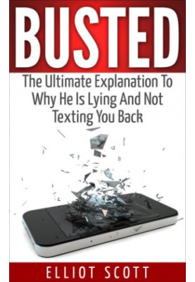 Busted the ultimate guide to why he is lying and not texting back