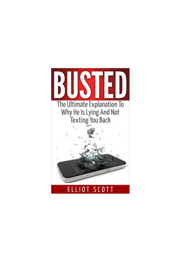 Busted the ultimate guide to why he is lying and not texting back