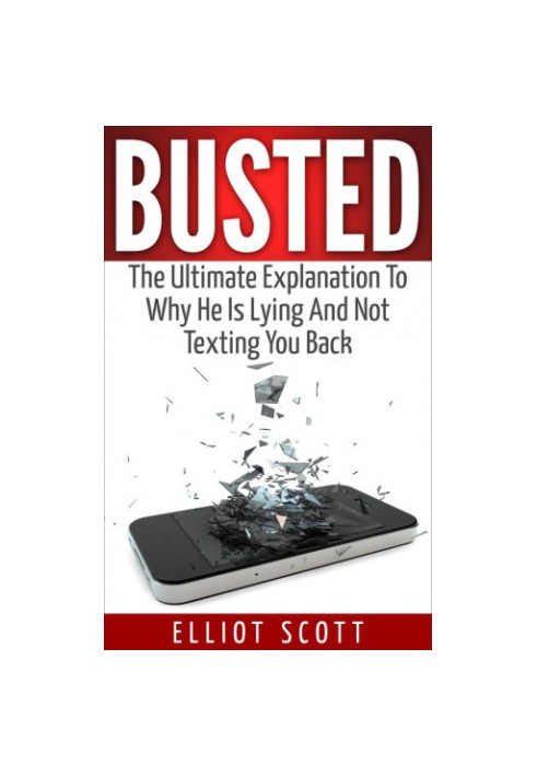 Busted the ultimate guide to why he is lying and not texting back